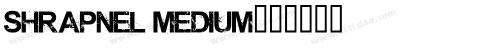 Shrapnel Medium字体转换